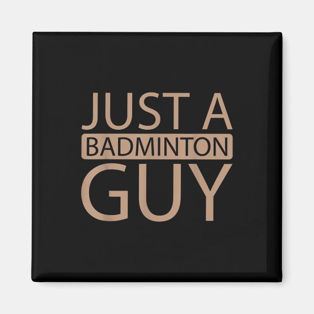 Badminton Shuttle Team - Player Just A Badminton G Magnet (Front)
