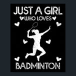 Badminton Sport Lover Tee Just A Girl Who Loves Ba Poster<br><div class="desc">Badminton Sport Lover Tee Just A Girl Who Loves Badminton</div>