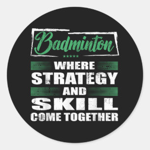 Badminton Sports Strategy And Skill Come Together Classic Round Sticker