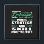Badminton Sports Strategy And Skill Come Together  Magnet<br><div class="desc">Badminton Sports Strategy And Skill Come Together</div>