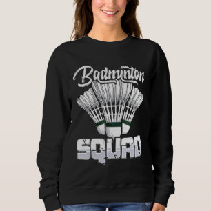 Badminton Squad Badminton Player Team Friend Fami Sweatshirt