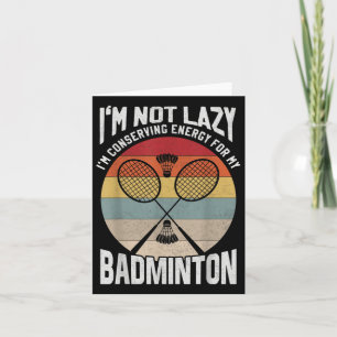 Badminton Teenager - Not Lazy Conserving Energy Card