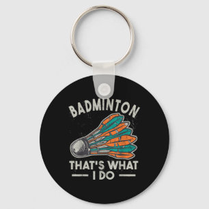 Badminton Thats What I Do Vintage Women Shuttle Sp Key Ring
