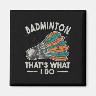 Badminton Thats What I Do Vintage Women Shuttle Sp Magnet