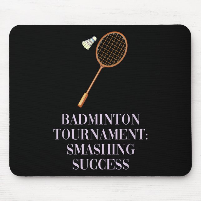 Badminton Tournament_ Smashing Success Academic Sc Mouse Pad (Front)