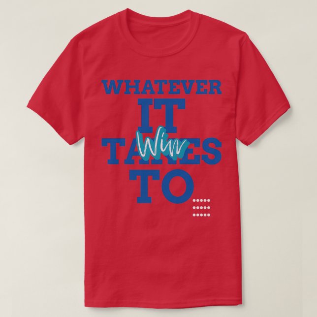 Badminton Whatever It Takes To Win T T-Shirt (Design Front)
