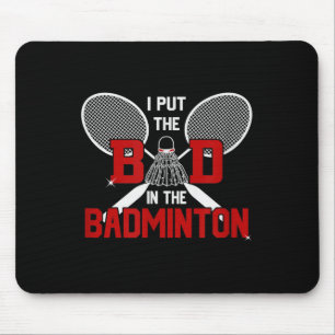 Badminton Without My Bad It Is Minton  Mouse Pad