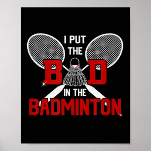 Badminton Without My Bad It Is Minton Poster