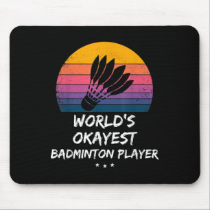 Badminton - Worlds Okayest Badminton Player - Funn Mouse Pad