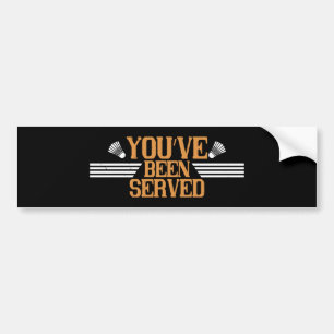 Badminton - You've been served Bumper Sticker