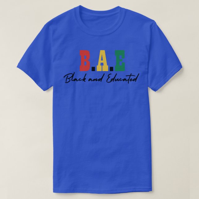 BAE Black and Educated Black History Month Gift T-Shirt (Design Front)