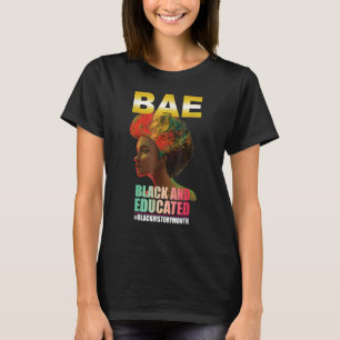 BAE Black And Educated Black History Queen Melanin T-Shirt