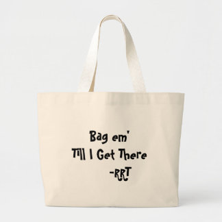 Bag em' Till I Get There     -RRT