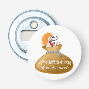 Bag of Idiots Insulting Quote, Sarcastic Humour Bottle Opener