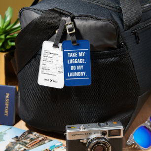 BAG TAG - Take my luggage. Do my laundry.
