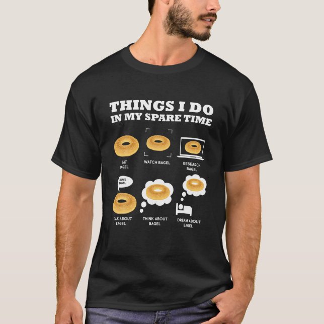 Bagel Thing I I Do In My Spare Time Baking Bagel L T-Shirt (Front)