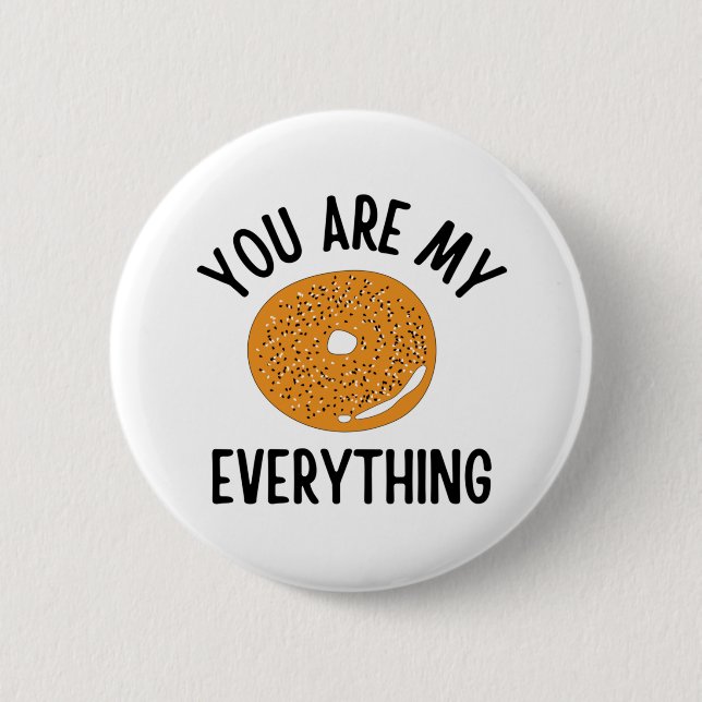 Bagel You  Are My Everything Funny 6 Cm Round Badge (Front)
