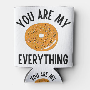 Bagel You Are My Everything Funny Can Cooler