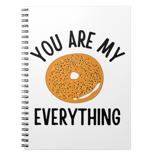 Bagel You  Are My Everything Funny Notebook (Front)