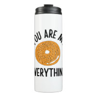 Bagel You Are My Everything Funny