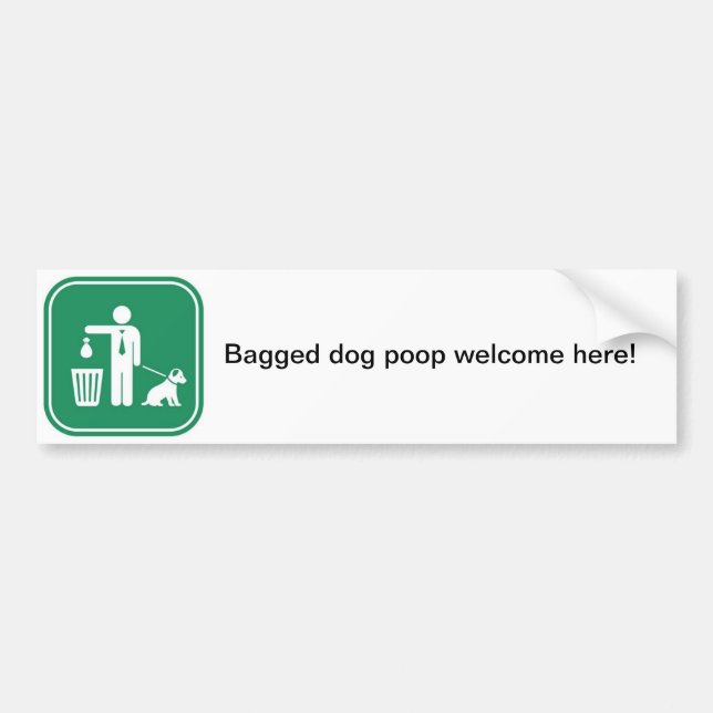 Bagged dog poop welcome here bumper sticker (Front)