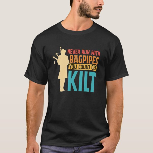 Bagpipe Bagpiper Never Run with Bagpipes you could T-Shirt (Front)