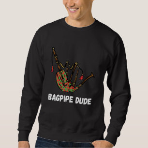 Bagpipe Dude Scottish Bagpiper Bagpipe Music Sweatshirt