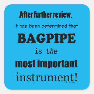 Bagpipe Most Important Instrument Square Sticker