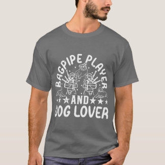 Bagpipe Player And Dog Lover Bagpiping Dog Owner g T-Shirt