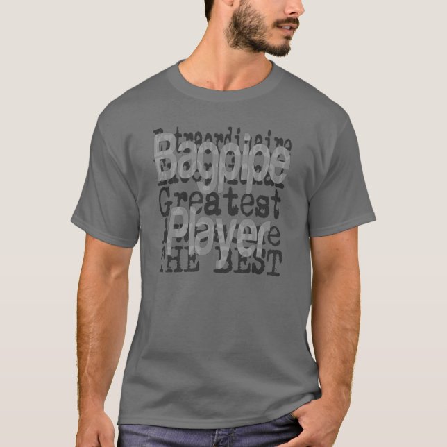 Bagpipe Player Extraordinaire T-Shirt (Front)