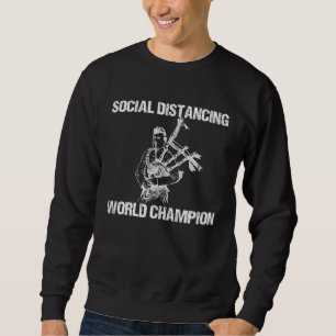 Bagpiper Social Distancing World Champion  Bagpipe Sweatshirt