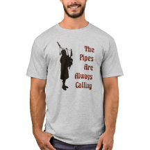 Bagpiper T-Shirt - The Pipes Are Always Calling