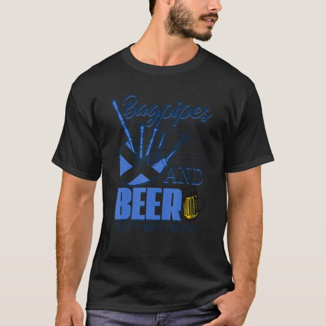 Bagpipes and Beer Thats Why Im Here Scottish Flag  T-Shirt (Front)