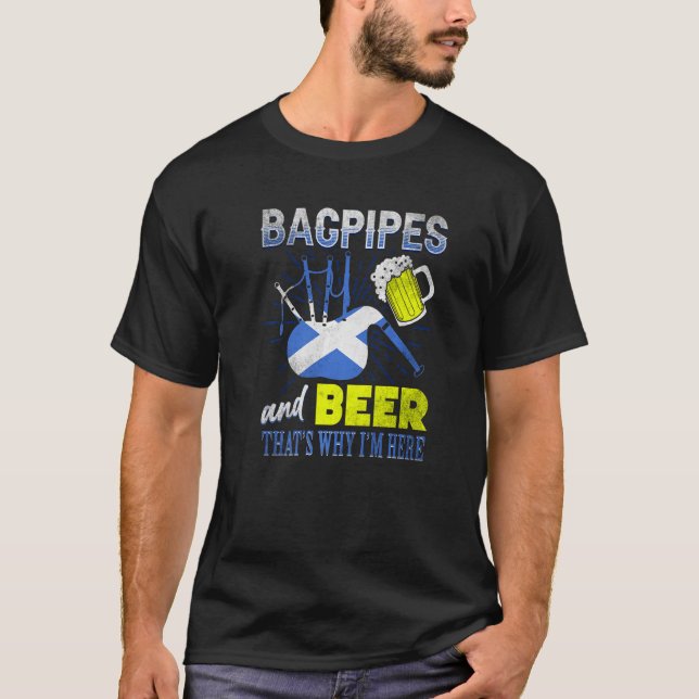 Bagpipes and Beer Thats Why Im Here Scottish Flag  T-Shirt (Front)