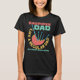 Bagpipes Dad Scottish Music And Bagpipes Player T-Shirt