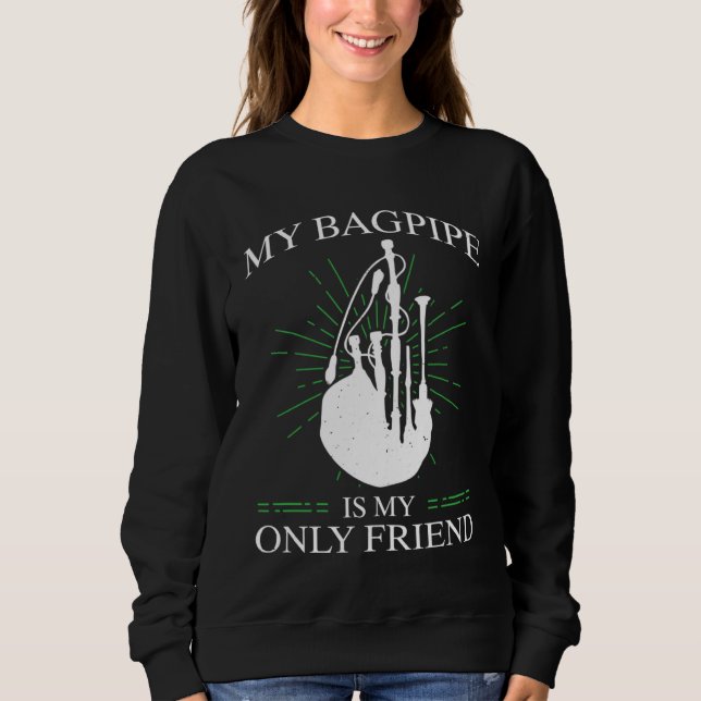 Bagpipes For Bagpiperist Bagpipe Player Bagpiping  Sweatshirt (Front)
