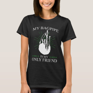 Bagpipes For Bagpiperist Bagpipe Player Bagpiping  T-Shirt