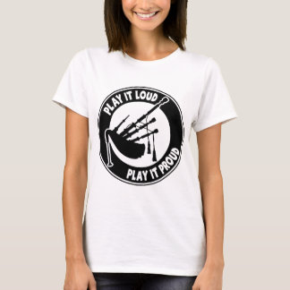 BAGPIPES: PLAY IT LOUD T-Shirt