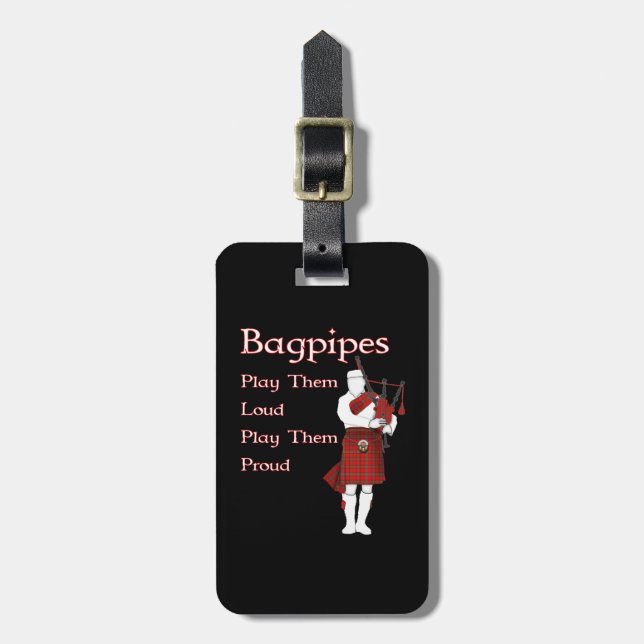 Bagpipes Play Them Loud Luggage Tag (Front Vertical)