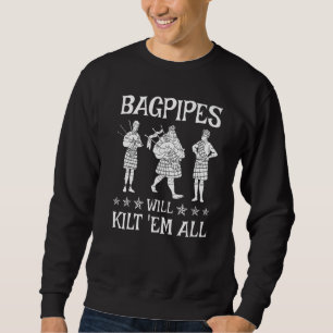 Bagpipes will kilt´em all bagpiper bagpiping sweatshirt