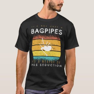 Bagpipes: Your Weapon of Mass Seduction Tee for Mu