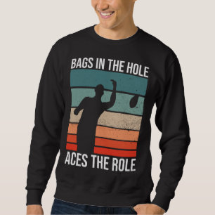 Bags In The Hole Aces The Role   Cornhole Sweatshirt