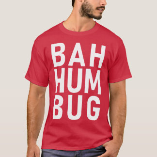 Bah hum bug T-Shirt