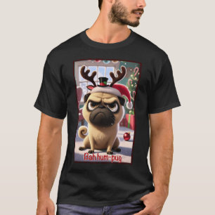 Bah Hum-Pug Christmas Pug Grumpy Reindeer Pun  T-Shirt