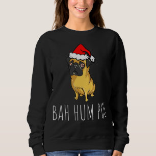 Bah Hum Pug Cute Funny Puppy Dog Pet Christmas Sweatshirt