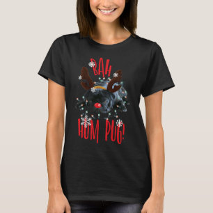Bah Hum Pug Holiday Black Pug Print 336 T-Shirt