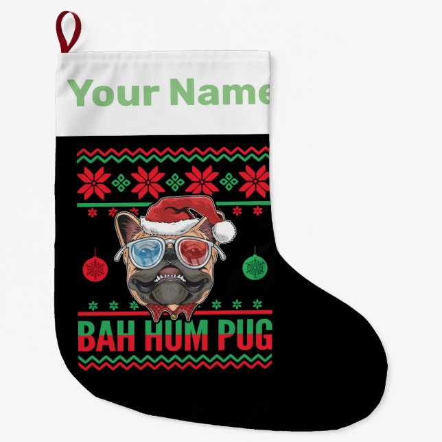 Bah Hum Pug Ugly Christmas Parents of Pugs Large Christmas Stocking (Front)