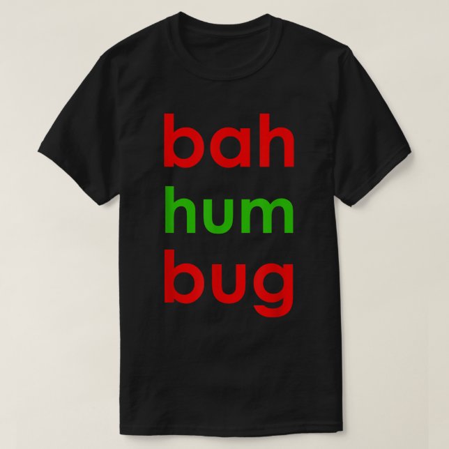 Bah Humbug Funny Christmas Holiday Grouch Gift  T-Shirt (Design Front)