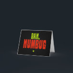 Bah Humbug Holiday Card<br><div class="desc">Bah Humbug - the phrase best known from Charles Dickens' Christmas character Scrooge - neatly conveys all our christmas-started-in-bloody-september-this-year,  what-if-I-don't-want-to-be-cheerful,  not-more-sodding-carol-singers,  bloody-twinkling-lights attitudes.  Spread a little humbug this year!</div>