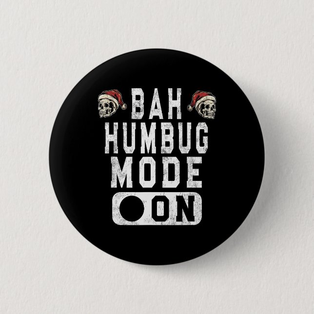 Bah Humbug Mode On - Fun Christmas Grumpy Attitude 6 Cm Round Badge (Front)